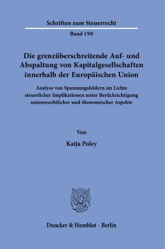 Die grenzüberschreitende Auf- und Abspaltung von Kapitalgesellschaften innerhalb der Europäischen Union Die grenzüberschreitende Auf- und Abspaltung von Kapitalgesellschaften innerhalb der Europäischen Union