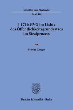 § 171b GVG im Lichte des Öffentlichkeitsgrundsatzes im Strafprozess § 171b GVG im Lichte des Öffentlichkeitsgrundsatzes im Strafprozess