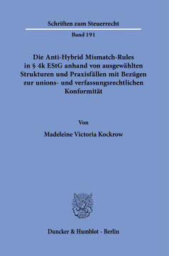Die Anti-Hybrid Mismatch-Rules in § 4k EStG anhand von ausgewählten Strukturen und Praxisfällen mit Bezügen zur unions- und verfassungsrechtlichen Konformität Die Anti-Hybrid Mismatch-Rules in § 4k EStG anhand von ausgewählten Strukturen und Praxisfällen mit Bezügen zur unions- und verfassungsrechtlichen Konformität