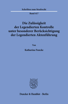 Die Zulässigkeit der Legendierten Kontrolle unter besonderer Berücksichtigung der Legendierten Aktenführung Die Zulässigkeit der Legendierten Kontrolle unter besonderer Berücksichtigung der Legendierten Aktenführung