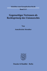 Gegenseitiges Vertrauen als Rechtsprinzip des Unionsrechts