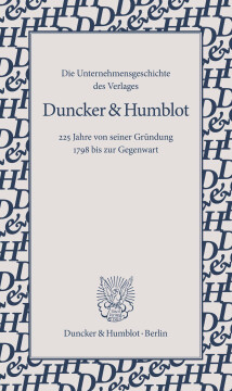 Die Unternehmensgeschichte des Verlages Duncker & Humblot Die Unternehmensgeschichte des Verlages Duncker & Humblot