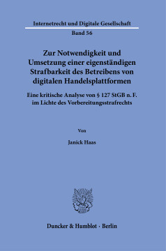 Zur Notwendigkeit und Umsetzung einer eigenständigen Strafbarkeit des Betreibens von digitalen Handelsplattformen Zur Notwendigkeit und Umsetzung einer eigenständigen Strafbarkeit des Betreibens von digitalen Handelsplattformen