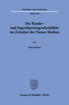 Die Kinder- und Jugendpornografiedelikte im Zeitalter der Neuen Medien Die Kinder- und Jugendpornografiedelikte im Zeitalter der Neuen Medien