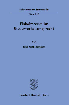 Fiskalzwecke im Steuerverfassungsrecht Fiskalzwecke im Steuerverfassungsrecht