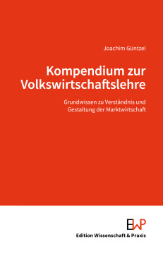 Kompendium zur Volkswirtschaftslehre Kompendium zur Volkswirtschaftslehre