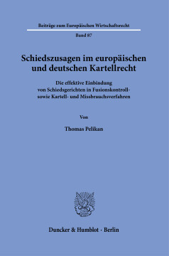 Schiedszusagen im europäischen und deutschen Kartellrecht Schiedszusagen im europäischen und deutschen Kartellrecht