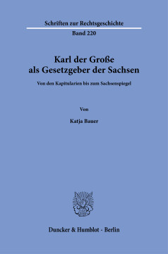 Karl der Große als Gesetzgeber der Sachsen Karl der Große als Gesetzgeber der Sachsen
