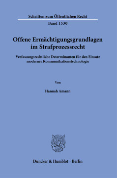 Offene Ermächtigungsgrundlagen im Strafprozessrecht Offene Ermächtigungsgrundlagen im Strafprozessrecht