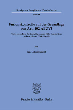 Fusionskontrolle auf der Grundlage von Art. 102 AEUV? Fusionskontrolle auf der Grundlage von Art. 102 AEUV?