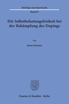 Die Selbstbelastungsfreiheit bei der Bekämpfung des Dopings Die Selbstbelastungsfreiheit bei der Bekämpfung des Dopings