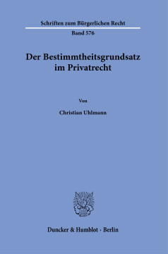 Der Bestimmtheitsgrundsatz im Privatrecht Der Bestimmtheitsgrundsatz im Privatrecht