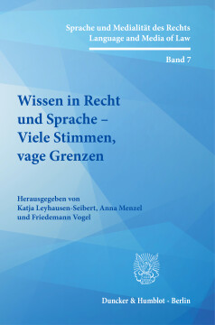 Wissen in Recht und Sprache – Viele Stimmen, vage Grenzen Wissen in Recht und Sprache – Viele Stimmen, vage Grenzen