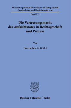 Die Vertretungsmacht des Aufsichtsrates in Rechtsgeschäft und Prozess Die Vertretungsmacht des Aufsichtsrates in Rechtsgeschäft und Prozess