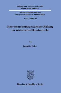 Menschenrechtsakzessorische Haftung im Wirtschaftsvölkerstrafrecht Menschenrechtsakzessorische Haftung im Wirtschaftsvölkerstrafrecht