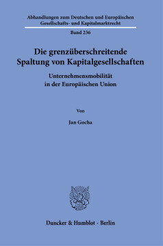 Die grenzüberschreitende Spaltung von Kapitalgesellschaften Die grenzüberschreitende Spaltung von Kapitalgesellschaften