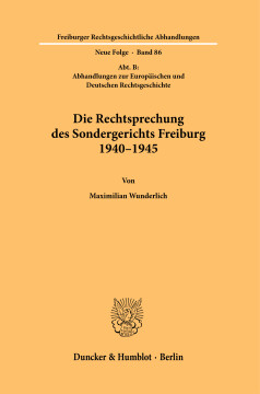 Die Rechtsprechung des Sondergerichts Freiburg 1940–1945 Die Rechtsprechung des Sondergerichts Freiburg 1940–1945
