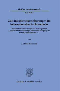 Zuständigkeitsvereinbarungen im internationalen Rechtsverkehr Zuständigkeitsvereinbarungen im internationalen Rechtsverkehr