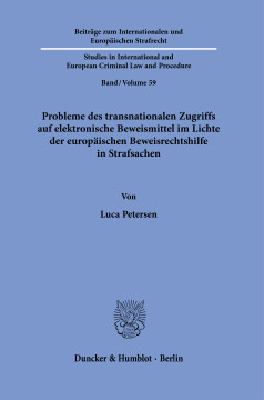 Probleme des transnationalen Zugriffs auf elektronische Beweismittel im Lichte der europäischen Beweisrechtshilfe in Strafsachen Probleme des transnationalen Zugriffs auf elektronische Beweismittel im Lichte der europäischen Beweisrechtshilfe in Strafsachen