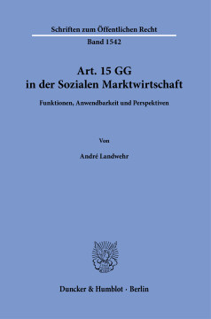 Art. 15 GG in der Sozialen Marktwirtschaft Art. 15 GG in der Sozialen Marktwirtschaft