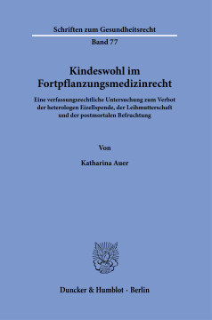 Kindeswohl im Fortpflanzungsmedizinrecht Kindeswohl im Fortpflanzungsmedizinrecht