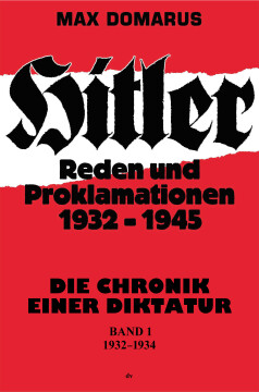 Hitler – Reden und Proklamationen 1932–1945 Hitler – Reden und Proklamationen 1932–1945