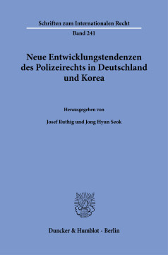 Neue Entwicklungstendenzen des Polizeirechts in Deutschland und Korea Neue Entwicklungstendenzen des Polizeirechts in Deutschland und Korea