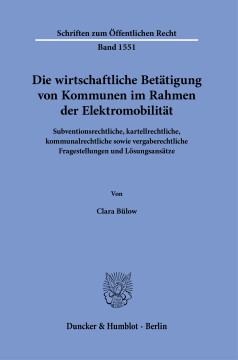 Die wirtschaftliche Betätigung von Kommunen im Rahmen der Elektromobilität Die wirtschaftliche Betätigung von Kommunen im Rahmen der Elektromobilität