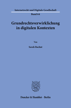 Grundrechtsverwirklichung in digitalen Kontexten Grundrechtsverwirklichung in digitalen Kontexten