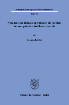 Norddeutsche Hafenkooperationen als Problem des europäischen Wettbewerbsrechts Norddeutsche Hafenkooperationen als Problem des europäischen Wettbewerbsrechts