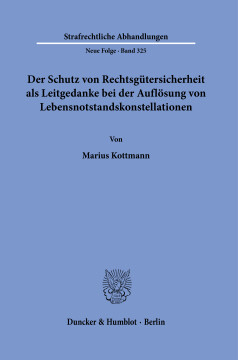 Der Schutz von Rechtsgütersicherheit als Leitgedanke bei der Auflösung von Lebensnotstandskonstellationen Der Schutz von Rechtsgütersicherheit als Leitgedanke bei der Auflösung von Lebensnotstandskonstellationen
