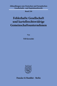 Fehlerhafte Gesellschaft und kartellrechtswidrige Gemeinschaftsunternehmen Fehlerhafte Gesellschaft und kartellrechtswidrige Gemeinschaftsunternehmen