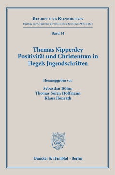 Thomas Nipperdey. Positivität und Christentum in Hegels Jugendschriften Thomas Nipperdey. Positivität und Christentum in Hegels Jugendschriften