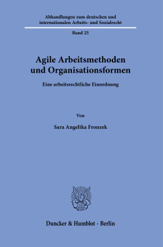 Agile Arbeitsmethoden und Organisationsformen Agile Arbeitsmethoden und Organisationsformen
