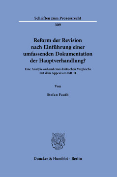 Reform der Revision nach Einführung einer umfassenden Dokumentation der Hauptverhandlung? Reform der Revision nach Einführung einer umfassenden Dokumentation der Hauptverhandlung?