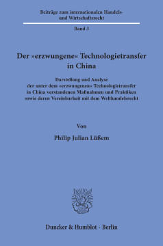 Der »erzwungene« Technologietransfer in China Der »erzwungene« Technologietransfer in China