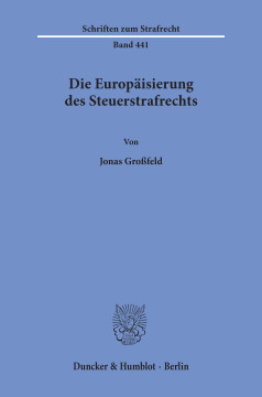Die Europäisierung des Steuerstrafrechts Die Europäisierung des Steuerstrafrechts