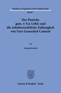 Der Pastiche gem. § 51a UrhG und die urheberrechtliche Zulässigkeit von User Generated Content