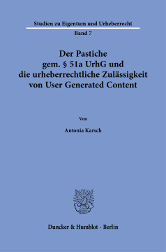 Der Pastiche gem. § 51a UrhG und die urheberrechtliche Zulässigkeit von User Generated Content Der Pastiche gem. § 51a UrhG und die urheberrechtliche Zulässigkeit von User Generated Content