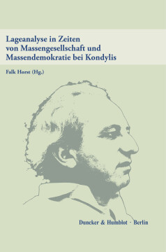 Lageanalyse in Zeiten von Massengesellschaft und Massendemokratie bei Kondylis Lageanalyse in Zeiten von Massengesellschaft und Massendemokratie bei Kondylis