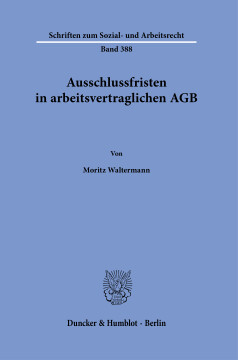 Ausschlussfristen in arbeitsvertraglichen AGB Ausschlussfristen in arbeitsvertraglichen AGB