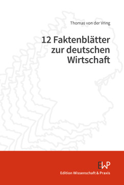 12 Faktenblätter zur deutschen Wirtschaft 12 Faktenblätter zur deutschen Wirtschaft