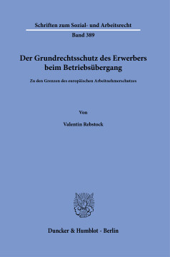Der Grundrechtsschutz des Erwerbers beim Betriebsübergang Der Grundrechtsschutz des Erwerbers beim Betriebsübergang