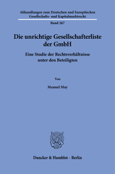 Die unrichtige Gesellschafterliste der GmbH Die unrichtige Gesellschafterliste der GmbH
