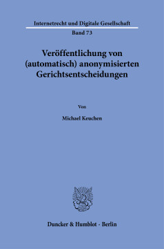 Veröffentlichung von (automatisch) anonymisierten Gerichtsentscheidungen Veröffentlichung von (automatisch) anonymisierten Gerichtsentscheidungen