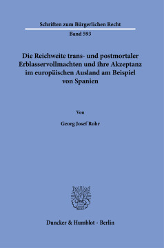 Die Reichweite trans- und postmortaler Erblasservollmachten und ihre Akzeptanz im europäischen Ausland am Beispiel von Spanien Die Reichweite trans- und postmortaler Erblasservollmachten und ihre Akzeptanz im europäischen Ausland am Beispiel von Spanien