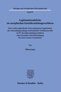 Legitimationsdefizite im europäischen Kartellermittlungsverfahren