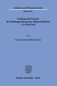 Umfang und Grenzen der Bindungswirkung des völkerrechtlichen 1,5-Grad-Ziels