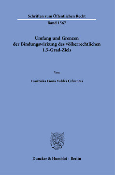 Umfang und Grenzen der Bindungswirkung des völkerrechtlichen 1,5-Grad-Ziels Umfang und Grenzen der Bindungswirkung des völkerrechtlichen 1,5-Grad-Ziels