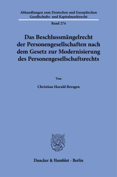 Das Beschlussmängelrecht der Personengesellschaften nach dem Gesetz zur Modernisierung des Personengesellschaftsrechts Das Beschlussmängelrecht der Personengesellschaften nach dem Gesetz zur Modernisierung des Personengesellschaftsrechts
